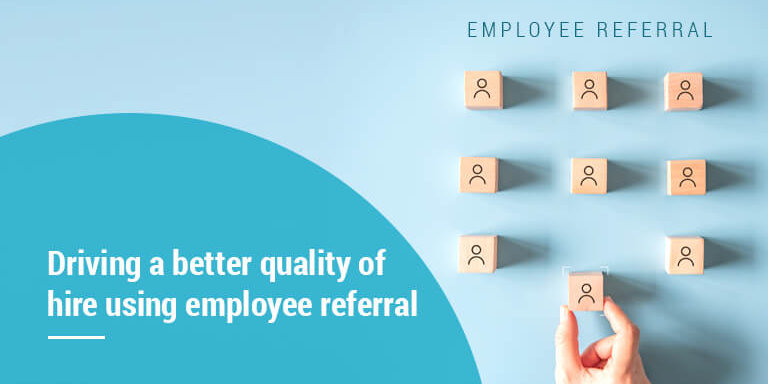 Driving a better quality of hire using employee referral – Mar – 18 – 2021