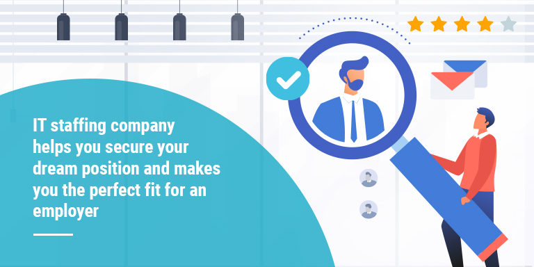 IT staffing company helps you secure your dream position and makes you the perfect fit for an employer