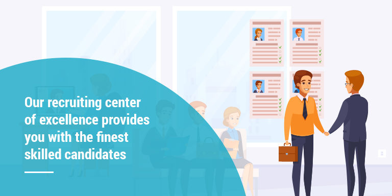 Our recruiting center of excellence provides you with the finest skilled candidates