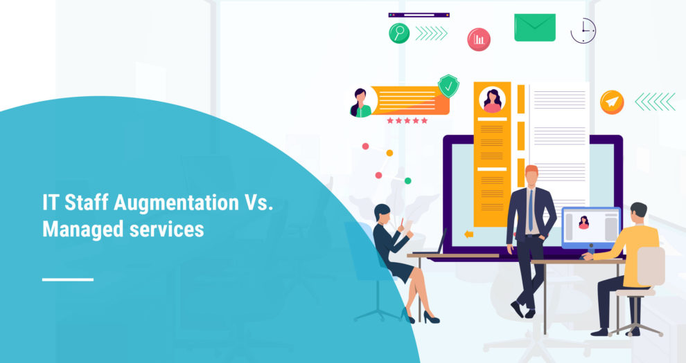 Aug-IT Staff Augmentation Vs. Managed services