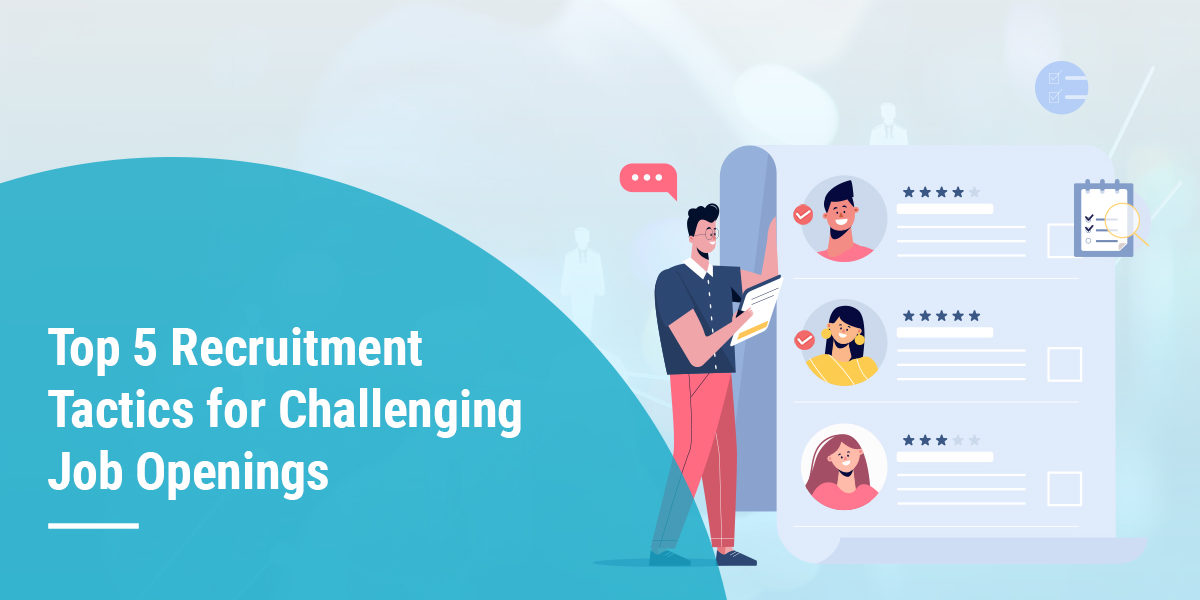 Top 5 Recruitment Tactics for Challenging Job Openings copy