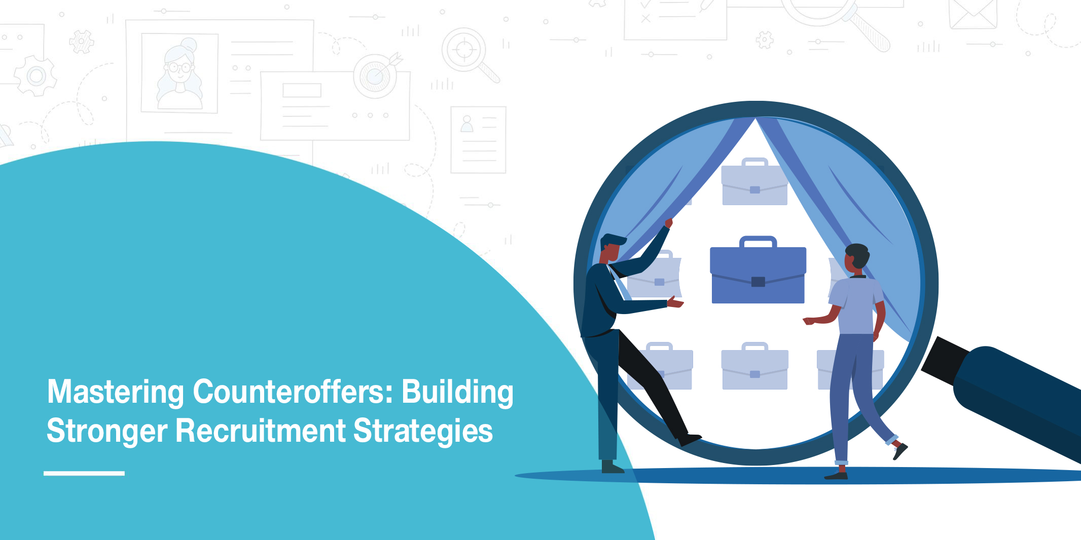 Mastering Counteroffers Building Stronger Recruitment Strategies