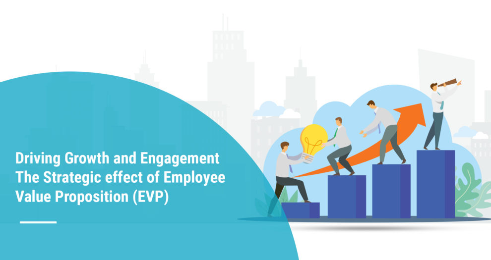 Driving Growth and Engagement The Strategic effect of Employee Value Proposition EVP copy