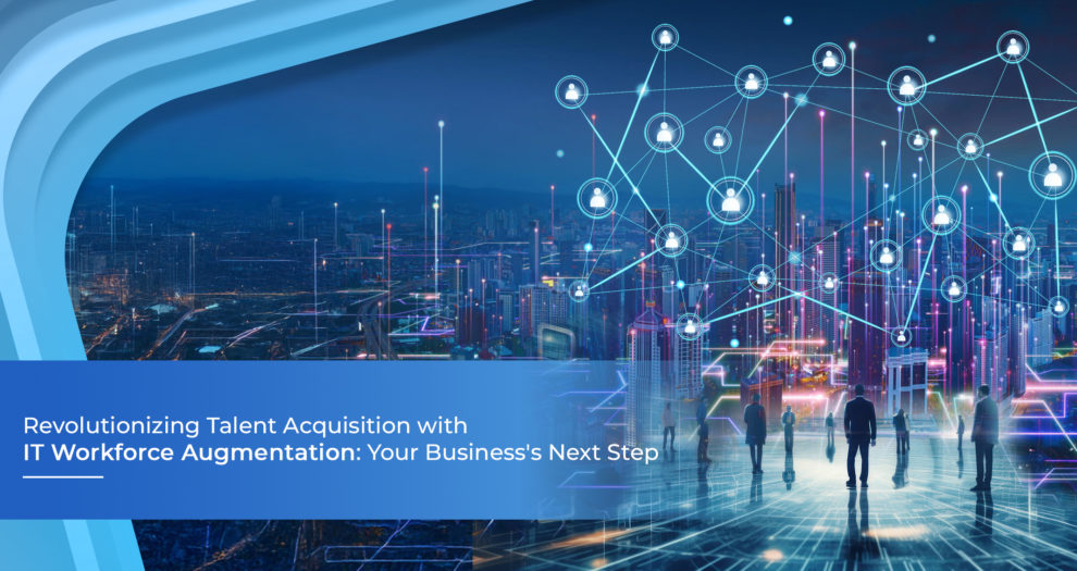 IT Workforce Augmentation Your Businesss Next Step